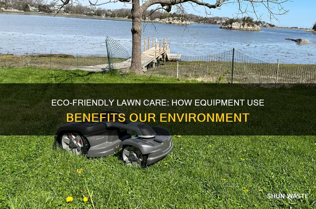 why does using lawn eqiptment help the environment