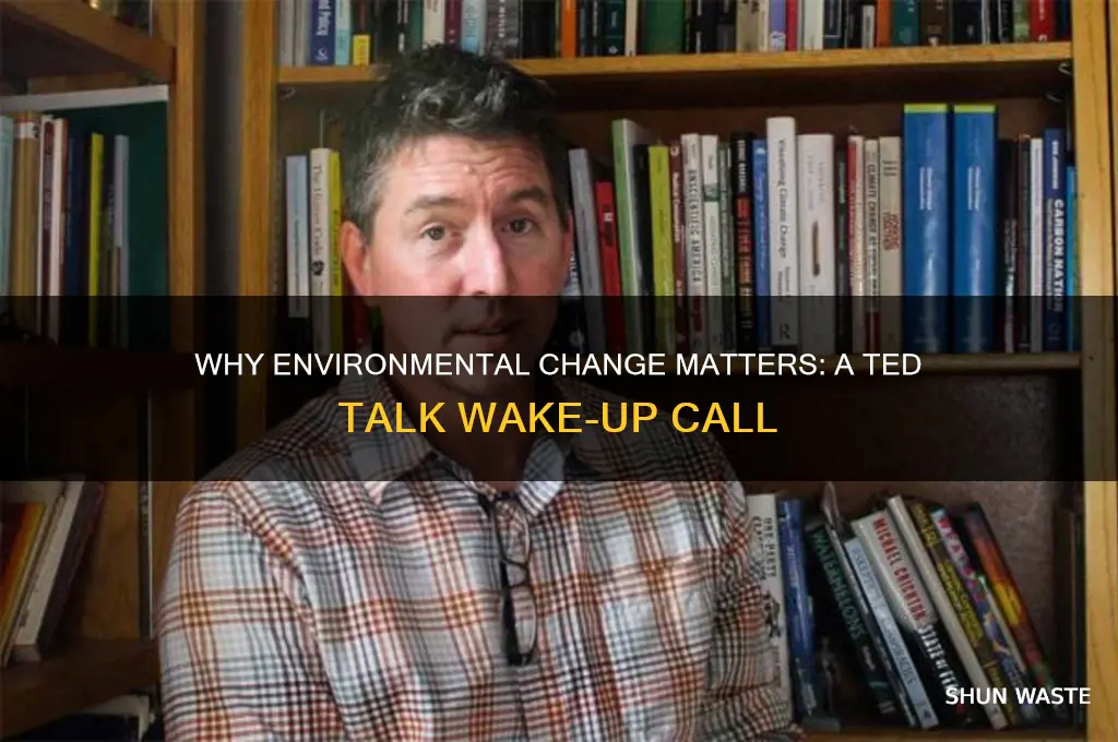 why everybody should care about changing environment ted talk
