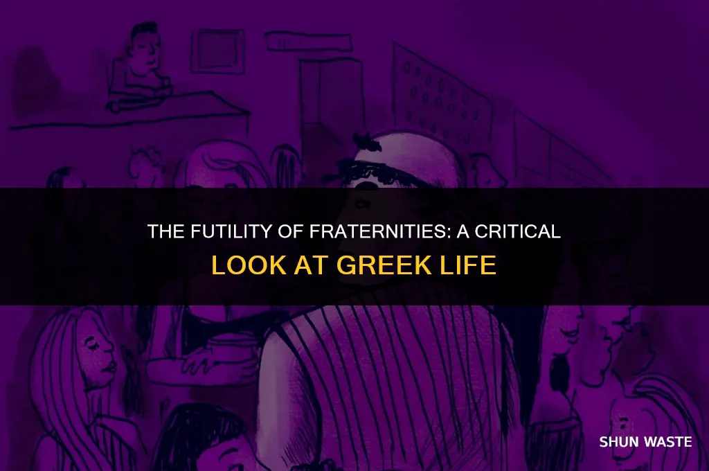 why fraternities ara a waste of time