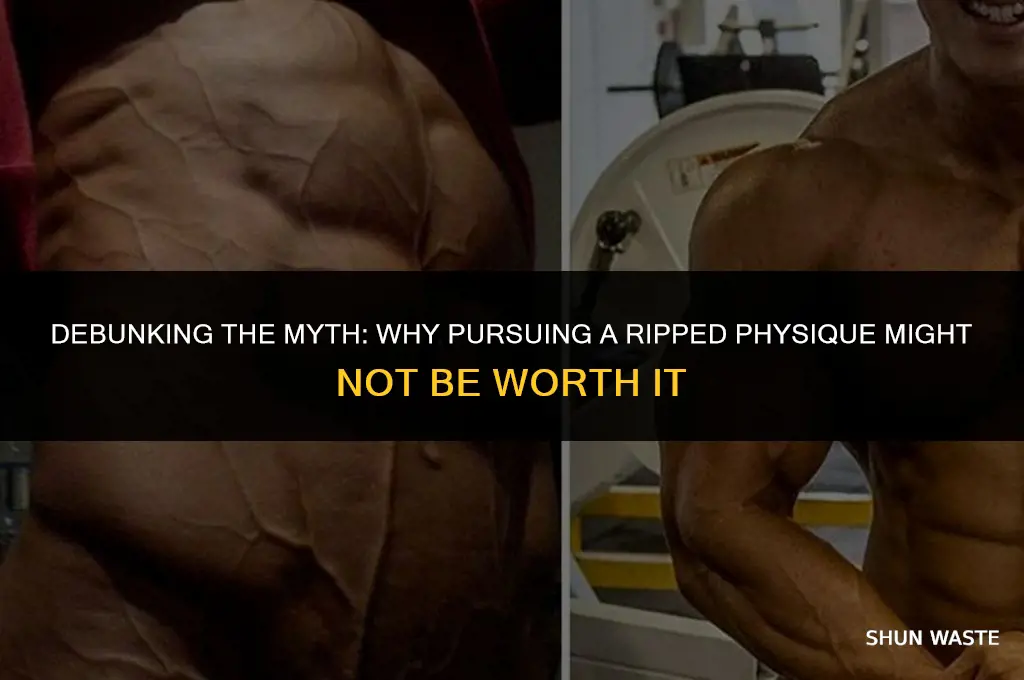 why getting ripped is a waste of time