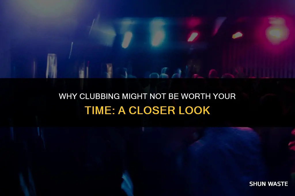 why going to the club is a waste of time