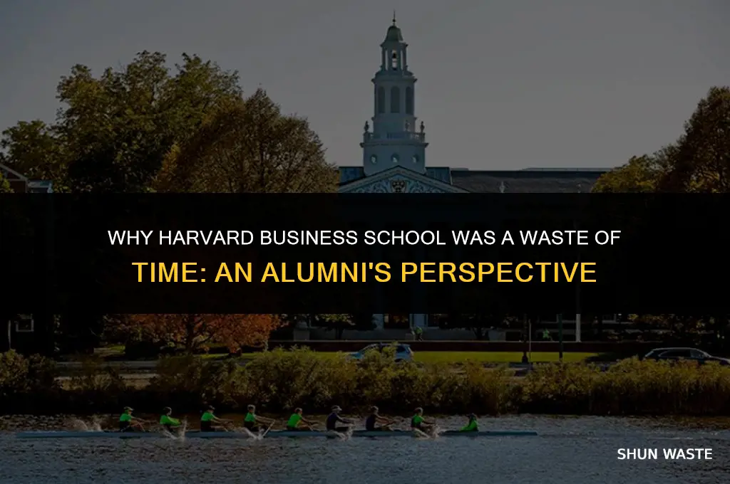 why harvard business school was a waste of time