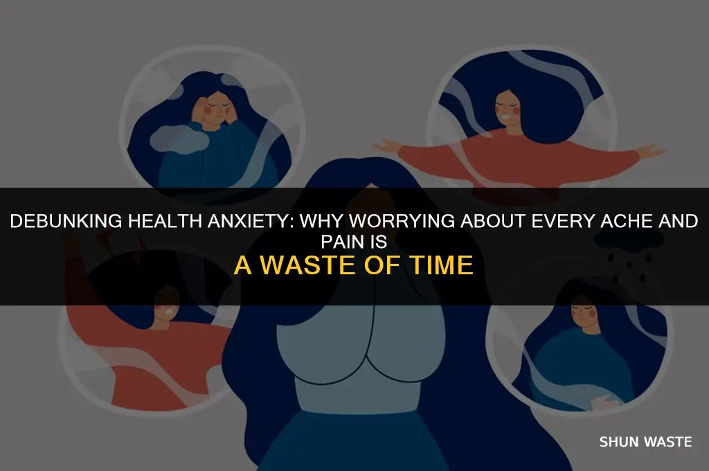 why health anxiety is a waste of time