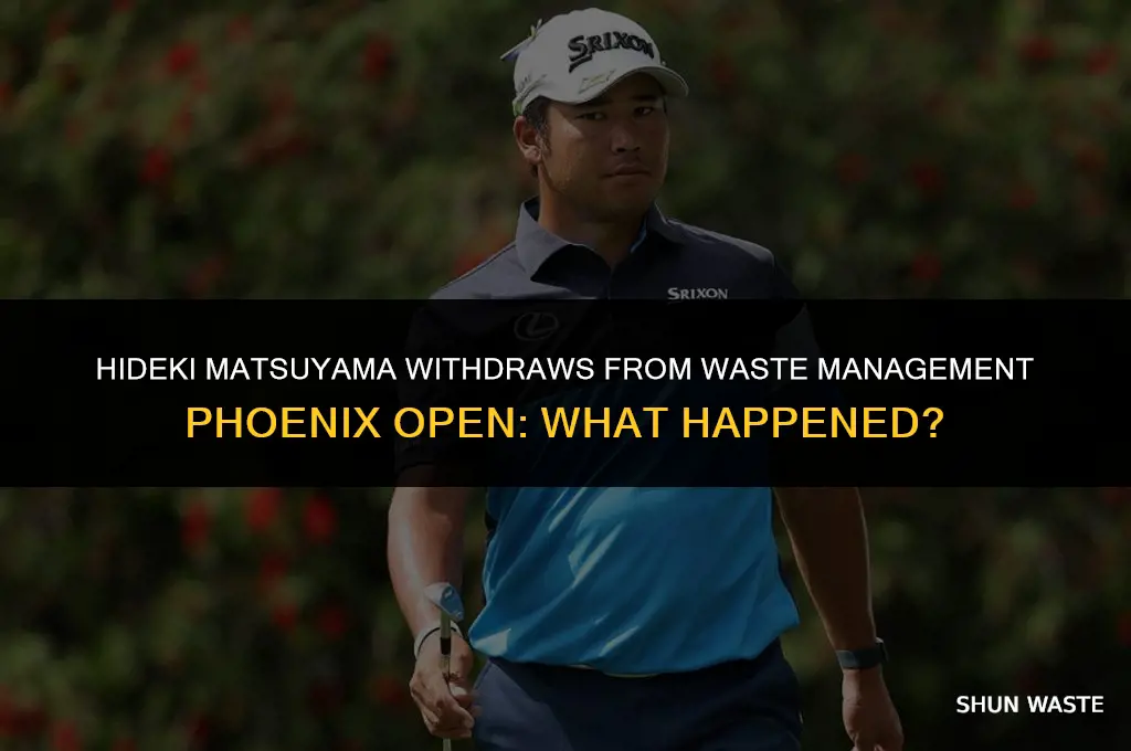 why hideki matsuyama withraw waste management phoenix open
