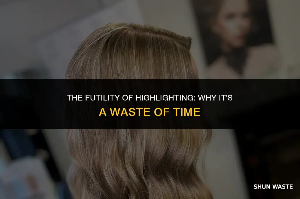 why highlighting is a waste of time