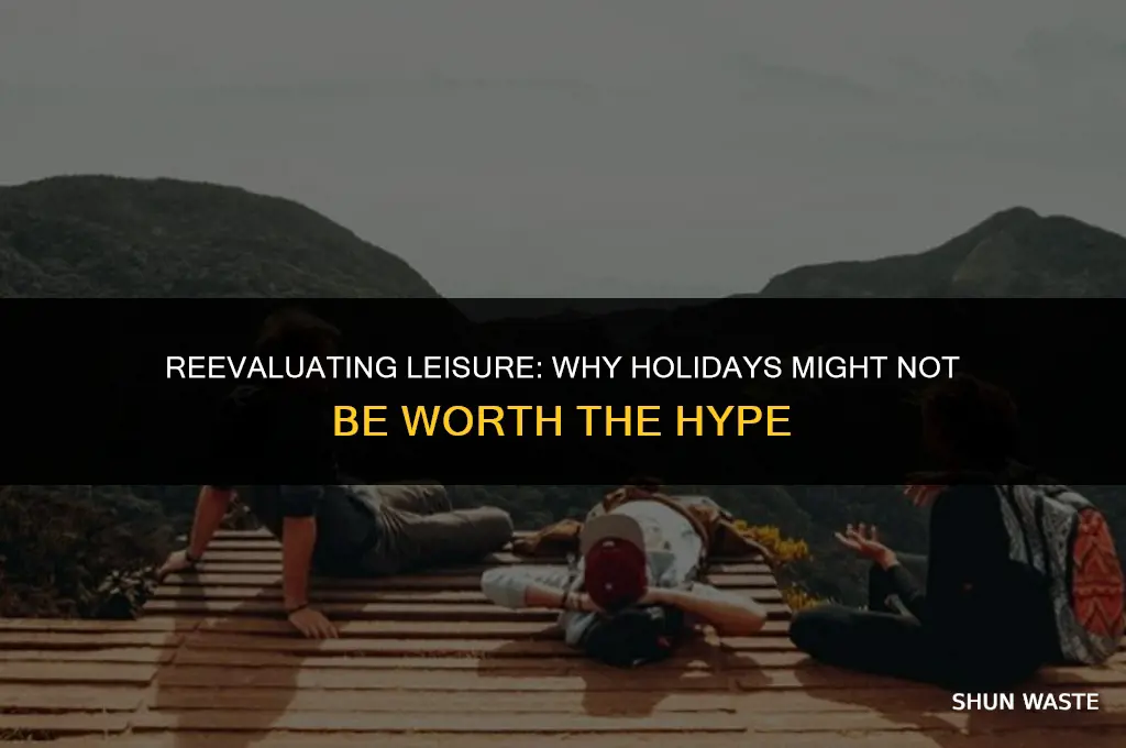 why holidays are a waste of time