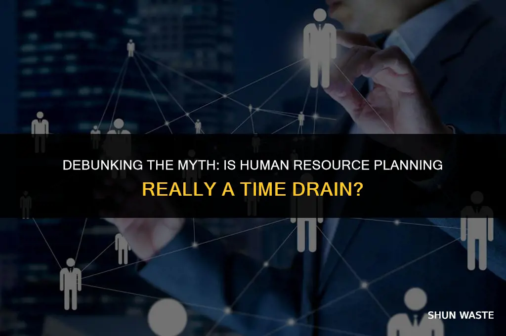why human resource planning is a waste of time