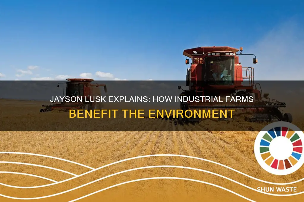 why industrial farms are good for the environment jayson lusk