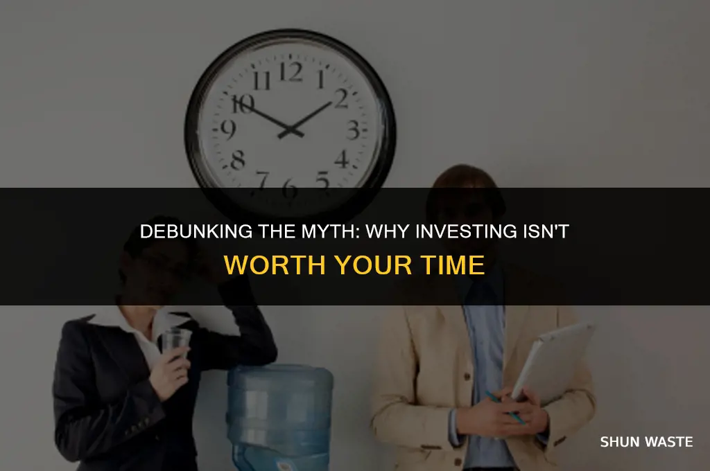 why investing is a waste of time
