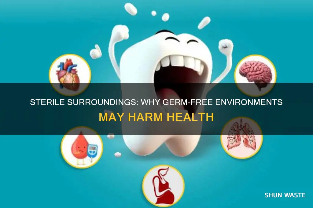 why is a sterile environment not necessarily a good thing