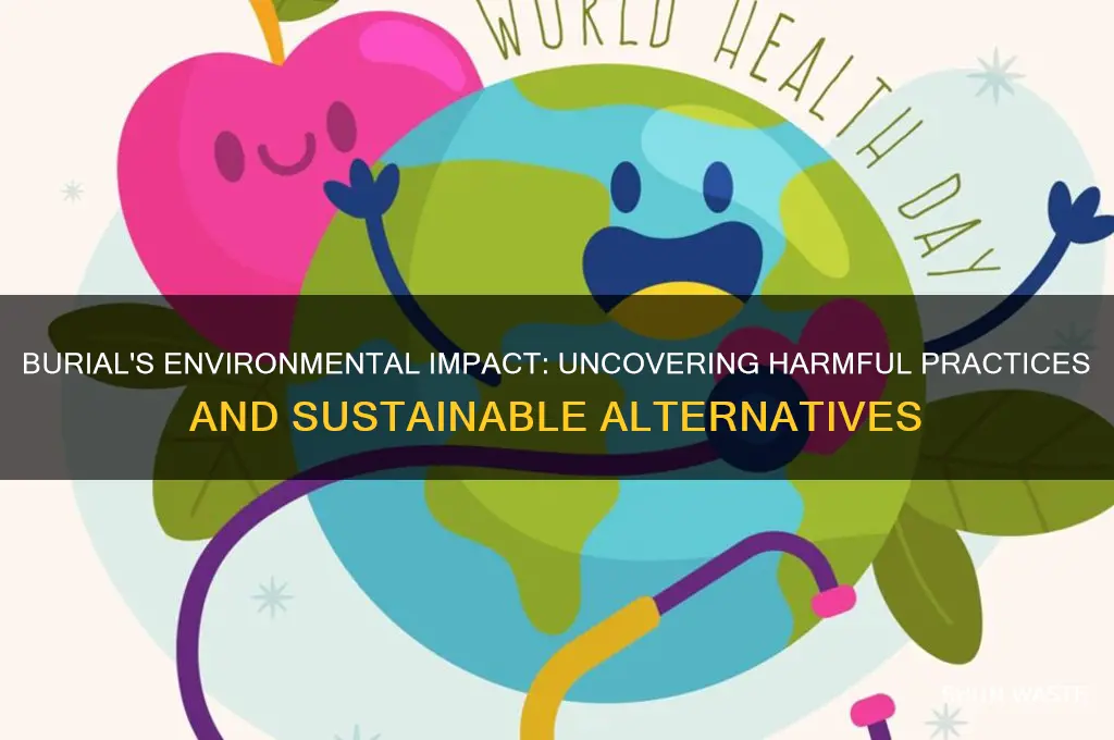 why is burial bad for the environment