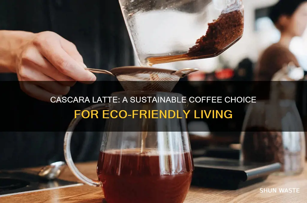 why is cascara latte good for the environment