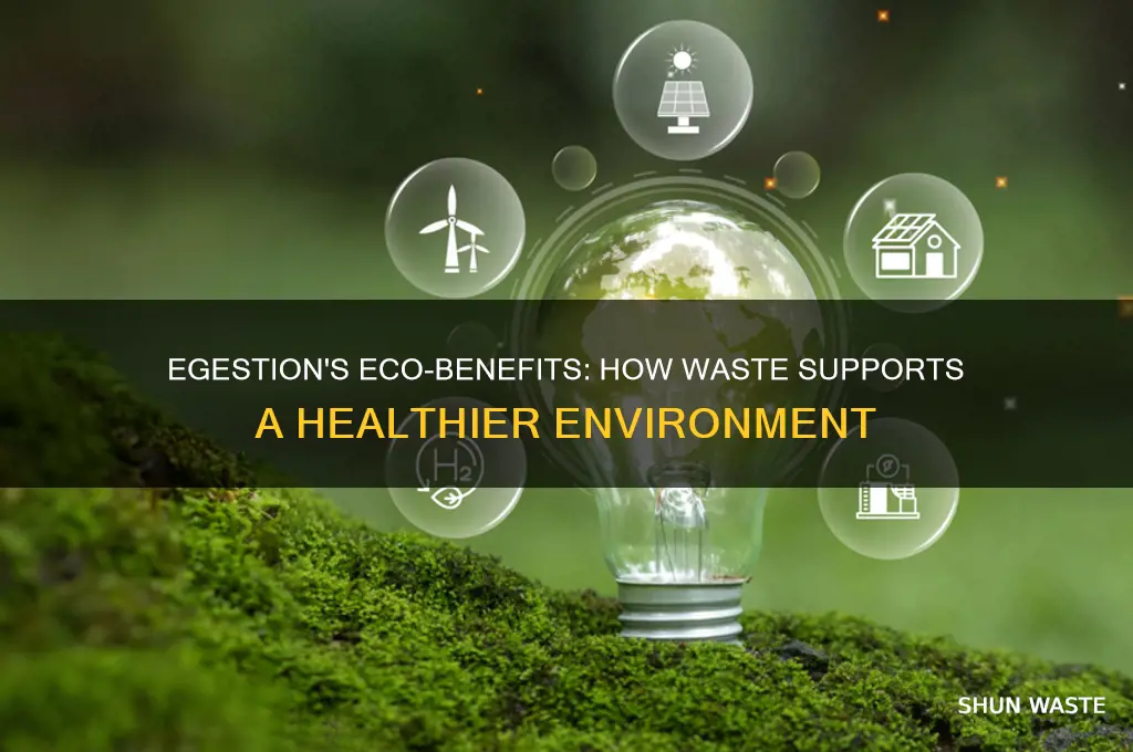 why is egested waste good for the environment