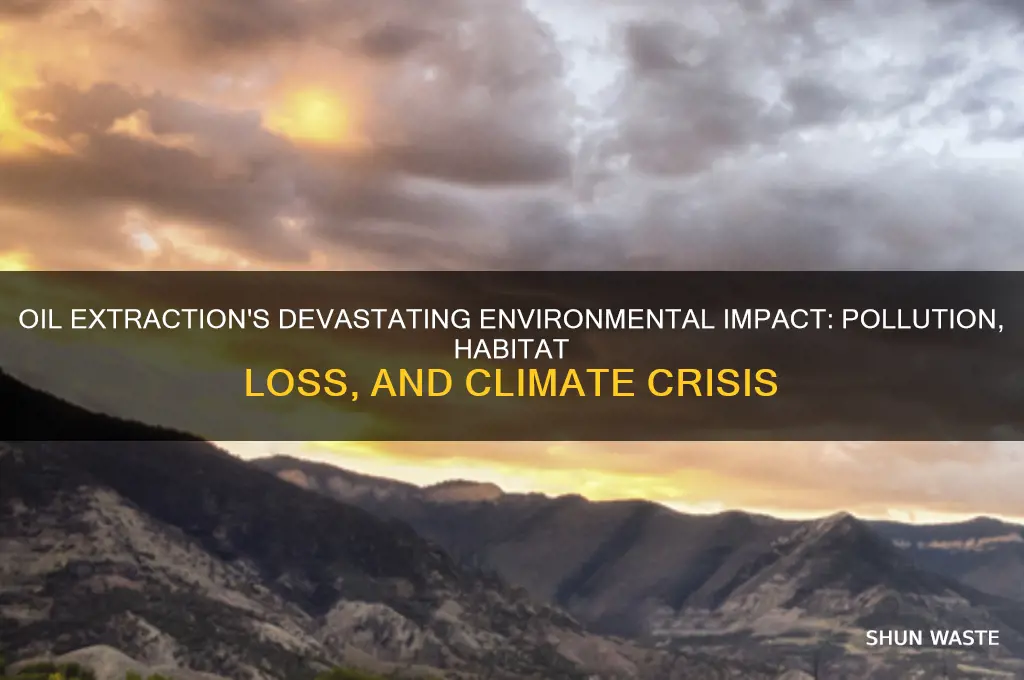 why is extracting oil bad for the environment