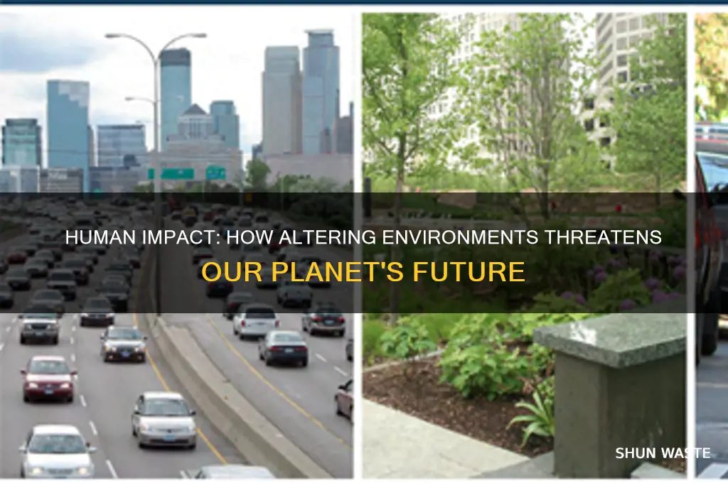 why is it bad that humans change the environment