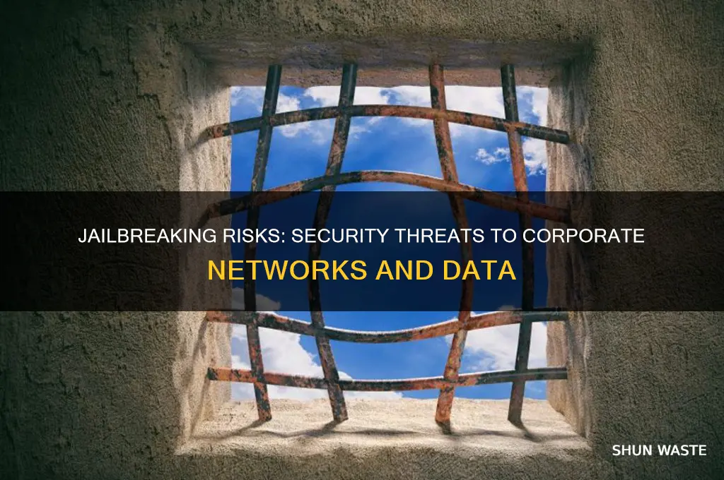 why is jailbreaking bad in a corporate environment