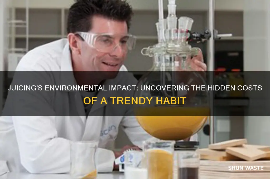 why is juicing bad for the environment