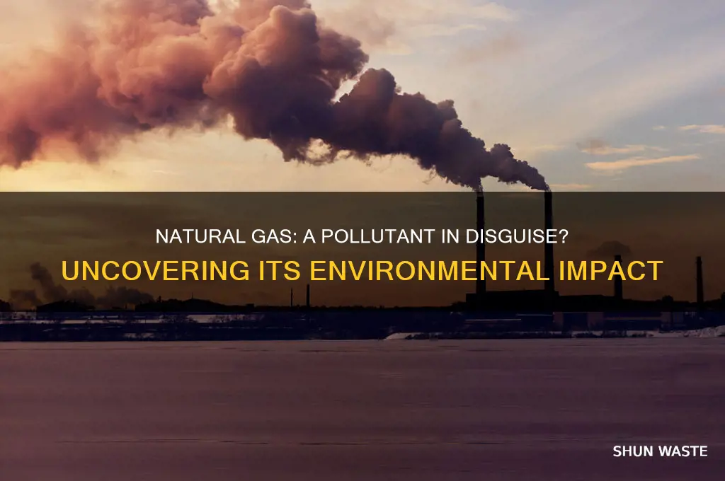 why is natural gas considered a pollutant