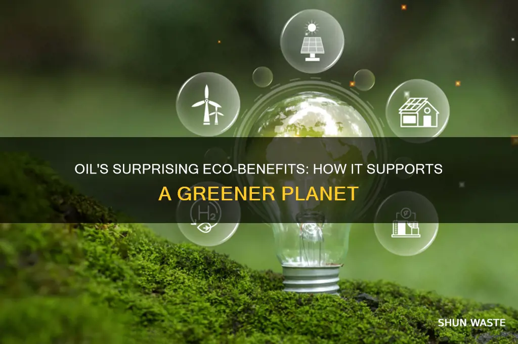 why is oil good for the environment
