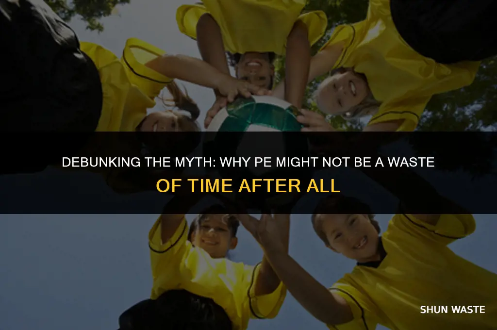 why is pe a waste of time