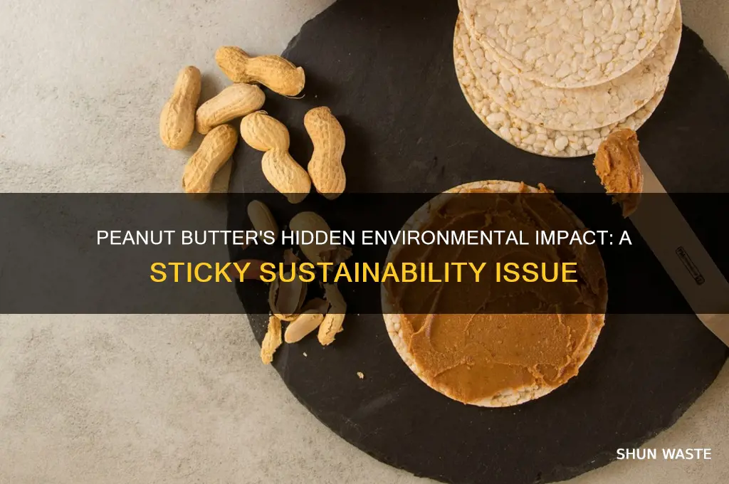 why is peanut butter bad for the environment