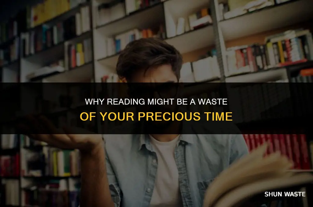 why is reading a waste of time