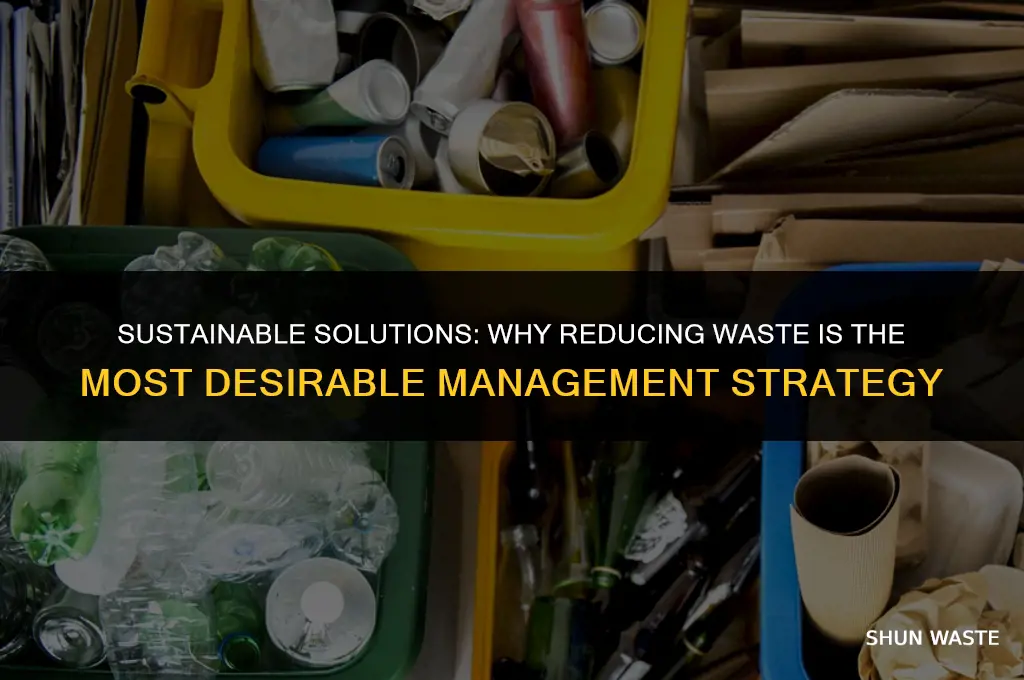 why is reducing the most desireble waster management