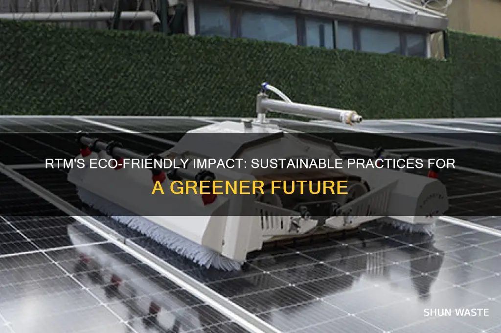 why is rtm good for the environment
