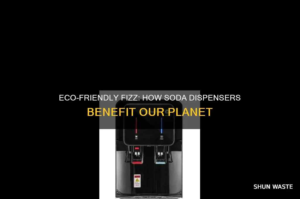 why is soda dispensers good for the environment