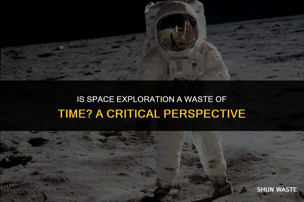 why is space exploration a waste of time
