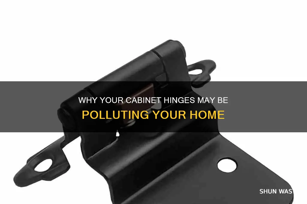 why my cabinet hinge pollute