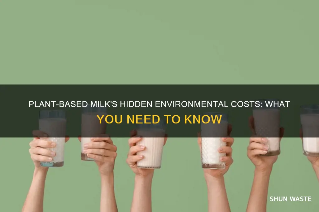 why plant based milk is bad for the environment