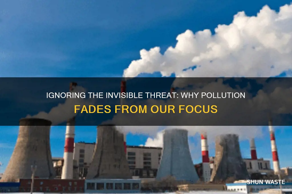 why we dont pay attention to pollution