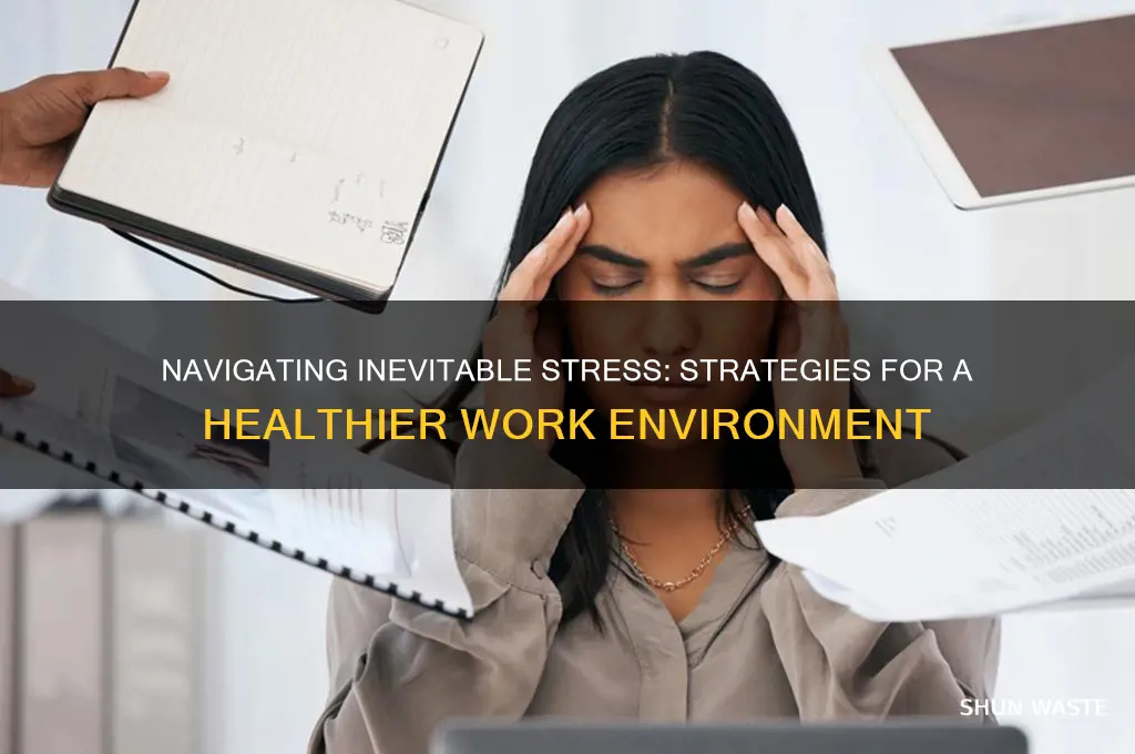 will inevitably stress work environment