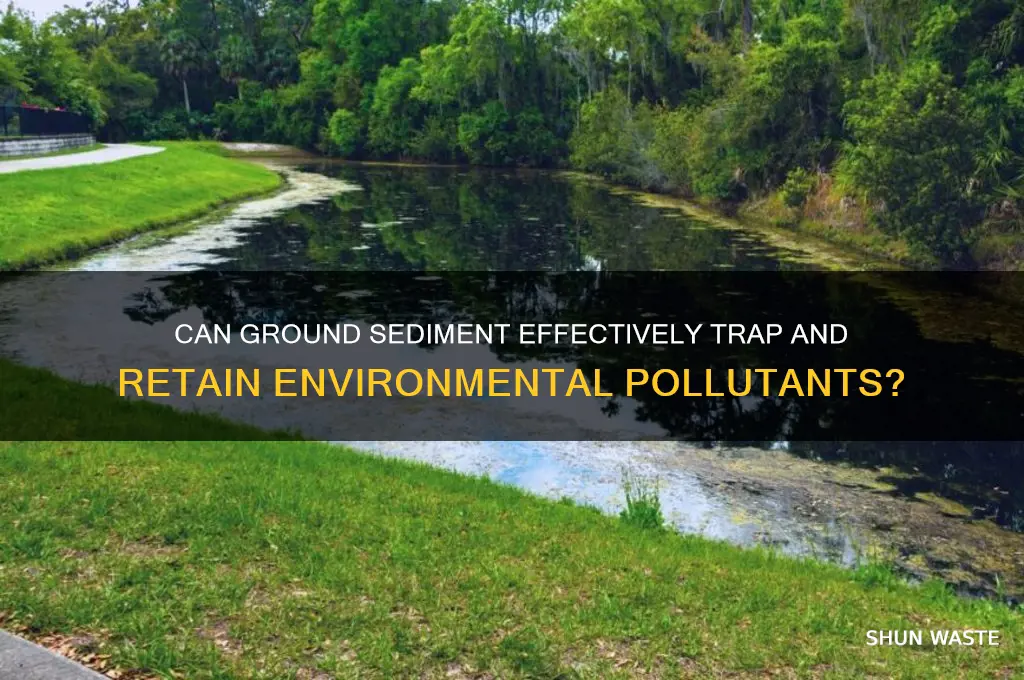 would ground sediment retain pollution