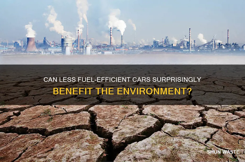 would less fuel efficient cars help the environment