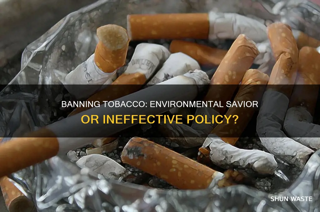 would making tobacco illegal help the environment